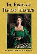 Kartonierter Einband The Tudors on Film and Television von Sue Parrill, William B. Robison