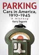 Couverture cartonnée Parking Cars in America, 1910-1945 de Kerry Segrave