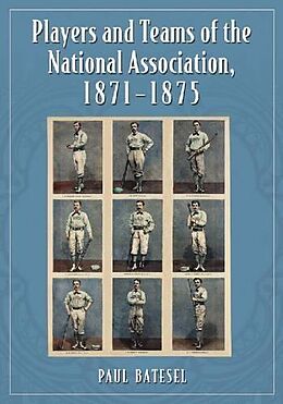 Kartonierter Einband Players and Teams of the National Association, 1871-1875 von Paul Batesel