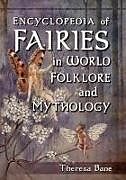 Encyclopedia of Fairies in World Folklore and Mythology