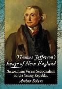 Couverture cartonnée Thomas Jefferson's Image of New England de Arthur Scherr