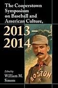Kartonierter Einband The Cooperstown Symposium on Baseball and American Culture, 2013-2014 von William M. (EDT) Simons