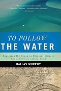 E-Book (epub) To Follow the Water von Dallas Murphy