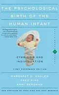E-Book (epub) The Psychological Birth Of The Human Infant Symbiosis And Individuation von Margaret S. Mahler, Fred Pine, Anni Bergman