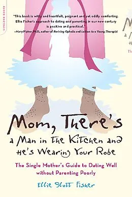 E-Book (epub) Mom, There's a Man in the Kitchen and He's Wearing Your Robe von Ellie Slott Fisher