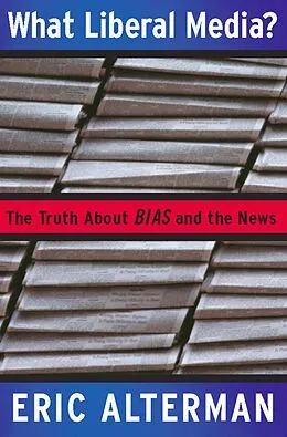 E-Book (epub) What Liberal Media? von Eric Alterman