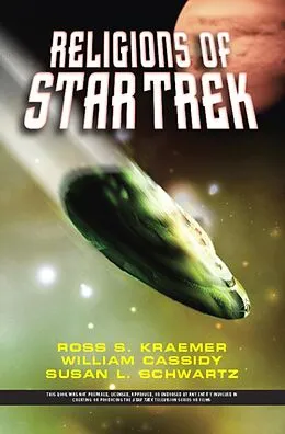 E-Book (epub) The Religions Of Star Trek von Ross Kraemer, William Cassidy, Susan L Schwartz