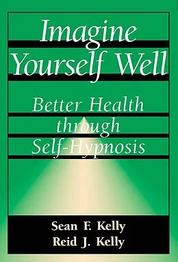 E-Book (epub) Imagine Yourself Well von Sean F. Kelly, Reid J. Kelly