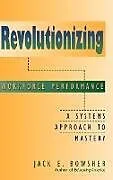 Fester Einband Revolutionizing Workforce Performance von Bowsher Jack E.