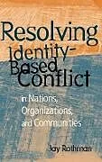 Fester Einband Resolving Identity-Based Conflict In Nations, Organizations, and Communities von Rothman Jay