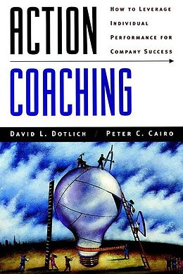 Couverture cartonnée Action Coaching de David L Dotlich, Peter C Cairo