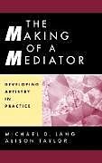 Livre Relié The Making of a Mediator de Michael D. Lang, Alison Taylor