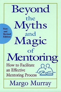 Fester Einband Beyond the Myths and Magic of Mentoring von Margo Murray