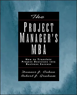 E-Book (pdf) The Project Manager's MBA von Dennis J. Cohen, Robert Graham