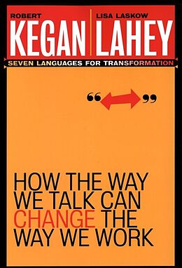 E-Book (pdf) How the Way We Talk Can Change the Way We Work von Robert Kegan, Lisa Laskow Lahey