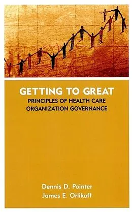 E-Book (pdf) Getting to Great von Dennis D. Pointer, James E. Orlikoff