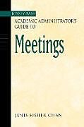 Couverture cartonnée The Jossey-Bass Academic Administrator's Guide to Meetings de Janis Fisher Chan