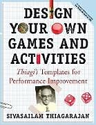 Couverture cartonnée Design Your Own Games and Activities de Sivasailam Thiagarajan