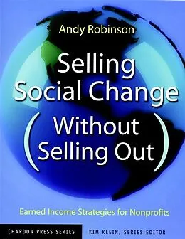 E-Book (pdf) Selling Social Change (Without Selling Out) von Andy Robinson, Kim Klein