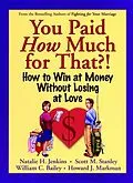 E-Book (pdf) You Paid How Much For That! von Natalie H. Jenkins, Scott M. Stanley, William C. Bailey