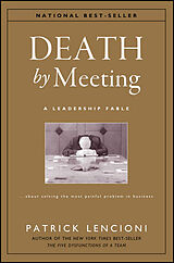 Livre Relié The Death by Meeting: A Leadership Fable... About Solv Ing the Most Painful Problem in Business de Patrick Lencioni