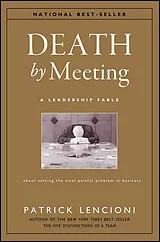 Fester Einband The Death by Meeting: A Leadership Fable... von Patrick Lencioni