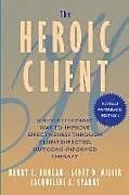 Kartonierter Einband The Heroic Client von Duncan Barry L., Miller Scott D., Sparks Jacqueline A.