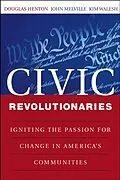 E-Book (pdf) Civic Revolutionaries von Douglas Henton, John G. Melville, Kimberly A. Walesh