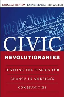 E-Book (pdf) Civic Revolutionaries von Douglas Henton, John G. Melville, Kimberly A. Walesh