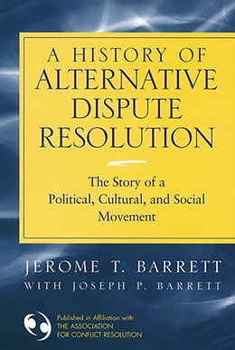 E-Book (pdf) A History of Alternative Dispute Resolution von Jerome T. Barrett, Joseph Barrett