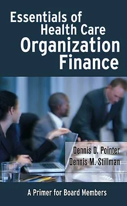 E-Book (pdf) Essentials of Health Care Organization Finance von Dennis D. Pointer, Dennis M. Stillman