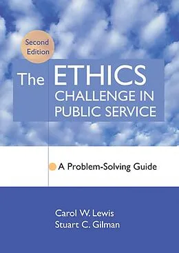 E-Book (pdf) The Ethics Challenge in Public Service von Carol W. Lewis, Stuart C. Gilman