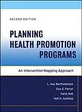 E-Book (pdf) Planning Health Promotion Programs von L. Kay Bartholomew, Guy S. Parcel, Gerjo Kok