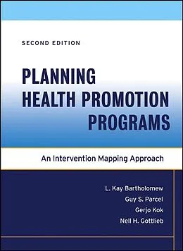 E-Book (pdf) Planning Health Promotion Programs von L. Kay Bartholomew, Guy S. Parcel, Gerjo Kok