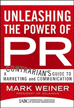E-Book (pdf) Unleashing the Power of PR von Mark Weiner