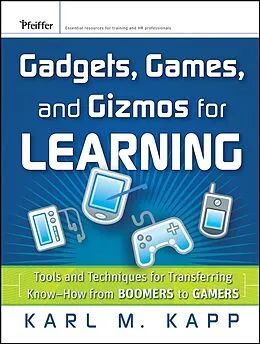 E-Book (pdf) Gadgets, Games and Gizmos for Learning von Karl M. Kapp