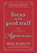 E-Book (pdf) Focus on the Good Stuff von Mike Robbins