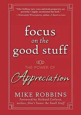 E-Book (pdf) Focus on the Good Stuff von Mike Robbins