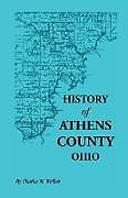 Couverture cartonnée History of Athens County, Ohio, and Incidentally of the Ohio Land Company and the First Settlement of the State at Marietta, with Personal and Biograp de Charles M. Walker