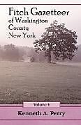 Kartonierter Einband Fitch Gazetteer of Washington County, New York, Volume 4 von Kenneth A. Perry