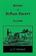 Kartonierter Einband History of Dupage County, Illinois von C. W. Richmond