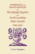 Kartonierter Einband Marriages and Death Notices in Raleigh Register and North Carolina State Gazette 1826-1845 von Carrie L. Broughton