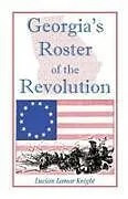 Kartonierter Einband Georgia's Roster of the Revolution von Lucian Lamar Knight