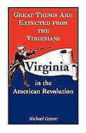 Couverture cartonnée Great Things Are Expected from the Virginians: Virginia in the American Revolution de Michael Cecere