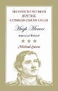 Couverture cartonnée Second to No Man but the Commander in Chief, Hugh Mercer de Michael Cecere