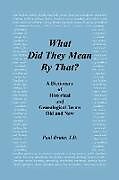 Kartonierter Einband What Did They Mean by That? a Dictionary of Historical and Genealogical Terms, Old and New von Paul Drake