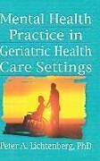 Fester Einband Mental Health Practice in Geriatric Health Care Settings von T L Brink, Peter A Lichtenberg
