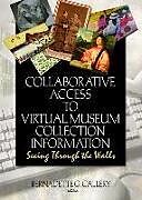 Kartonierter Einband Collaborative Access to Virtual Museum Collection Information von John J Riemer, Bernadette G Callery