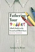 E-Book (epub) Fathering Your Toddler: A Dad's Guide To The Second And Third Years von Armin A. Brott