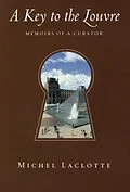 E-Book (epub) A Key to the Louvre: Memoirs of a Curator von Michel Laclotte